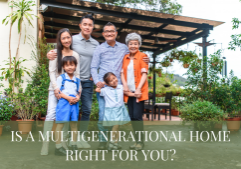Is a Multigenerational Home Right for you_